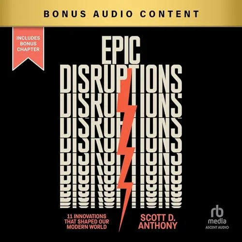 Epic Disruptions By Scott D. Anthony